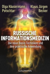 Russische Informationsmedizin - Die neun Basis-Techniken und ihre praktische Anwendung
