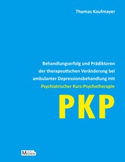 Behandlungserfolg und Prädiktoren der therapeutischen Veränderung bei ambulanter Depressionsbehandlung mit Psychiatrischer Kurz-Psychotherapie - PKP