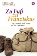 Eberhard Grüneberg: Zu Fuß zu Franziskus ★★★★★