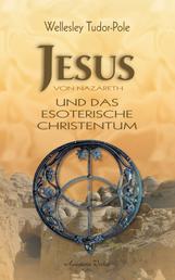 Jesus von Nazareth und das esoterische Christentum