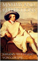 Johann Wolfgang von Goethe: Maxims and Reflections 