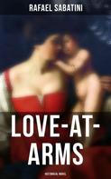 Rafael Sabatini: Love-at-Arms (Historical Novel) 