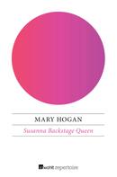 Mary Hogan: Susanna Backstage Queen 