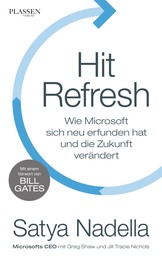 Hit Refresh - Wie Microsoft sich neu erfunden hat und die Zukunft verändert