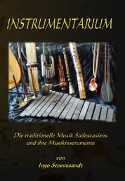 Instrumentarium: Die traditionelle Musik Südostasiens - Musikinstrumente und Ensembles
