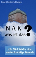 Franz-Christian Schlangen: N A K ?? - Was ist das? ★★★★★