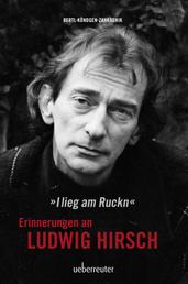 Ludwig Hirsch: I lieg am Ruckn - Erinnerungen