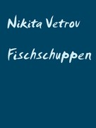 Nikita Vetrov: Fischschuppen 