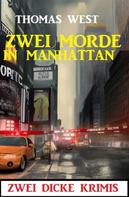 Thomas West: Zwei Morde in Manhattan: Zwei dicke Krimis 