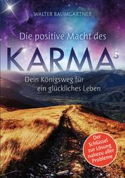 Die positive Macht des Karmas - Dein Königsweg für ein glückliches Leben