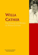 Willa Cather: The Collected Works of Willa Cather 