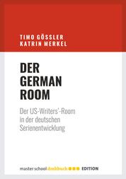 Der German Room - Der US-Writers'-Room in der deutschen Serienentwicklung