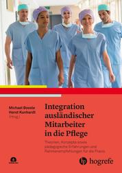 Integration ausländischer Mitarbeiter in die Pflege - Theorien, Konzepte sowie pädagogische Erfahrungen und Rahmenempfehlungen für die Praxis