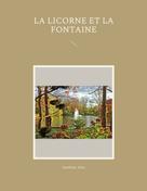 Sandrine Adso: La Licorne et La Fontaine 