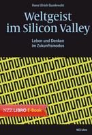Hans Ulrich Gumbrecht: Weltgeist im Silicon Valley 