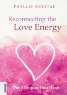 Phyllis Krystal: Reconnecting the Love Energy - This book is a cry for help to all those who are truly dedicated to service, whether at the individual level or on a more widespread scale. 