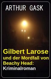 Gilbert Larose und der Mordfall von Beachy Head: Kriminalroman