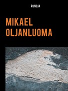 Mikael Oljanluoma: Runoja 