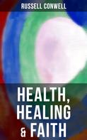 Russell Conwell: Health, Healing & Faith 