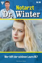 Notarzt Dr. Winter 60 – Arztroman - Wer hilft der schönen Laura M.?