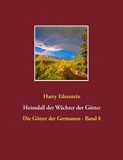Harry Eilenstein: Heimdall der Wächter der Götter 