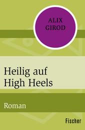 Heilig auf High Heels - Roman
