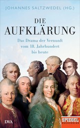 Die Aufklärung - Das Drama der Vernunft vom 18. Jahrhundert bis heute - Ein SPIEGEL-Buch