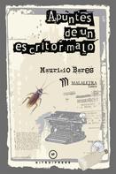 Mauricio Bares: Apuntes de un escritor malo 