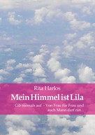 Rita Harlos: Mein Himmel ist Lila 