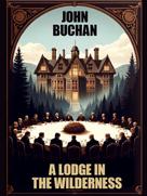 John Buchan: A Lodge in the Wilderness 
