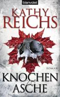 Kathy Reichs: Knochen zu Asche ★★★★