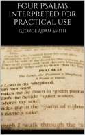 George Adam Smith: Four Psalms interpreted for practical use 