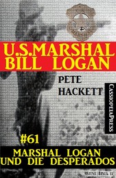 U.S. Marshal Bill Logan, Band 61: Marshal Logan und die Desperados