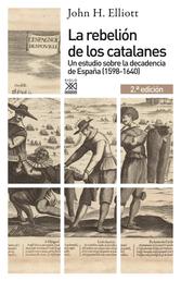 La rebelión de los catalanes (2.ª Edición) - Un estudio de la decadencia de España (1598-1640)