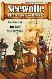 Seewölfe - Piraten der Weltmeere 354 - Im Golf von Mexiko