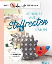 Schönes aus Stoffresten nähen - Das Makerist-Nähbuch - Mit Schnittmustern zum Download in Originalgröße