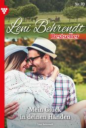 Leni Behrendt Bestseller 70 – Liebesroman - Mein Glück in deinen Händen