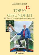 Arnold H. Lanz: Top 12 Gesundheit 