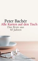 Peter Bachér: Alle Karten auf den Tisch ★★★★