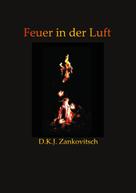 D.K.J. Zankovitsch: Feuer in der Luft 