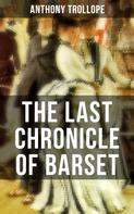 Anthony Trollope: THE LAST CHRONICLE OF BARSET 