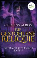 Clemens Albon: Die Tempelritter-Saga - Band 7: Die gestohlene Reliquie ★★★★
