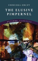 Emmuska Orczy: The Elusive Pimpernel 