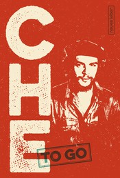 Che to go - Rebellische Worte von Ernesto Che Guevara