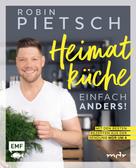 Robin Pietsch: Heimatküche einfach anders! 