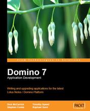 Domino 7 Application Development - Writing and upgrading applications for the latest IBM Lotus Notes Domino Platform