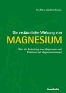 Ana Maria Lajusticia Bergasa: Die erstaunliche Wirkung von Magnesium ★★★★