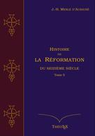 Jean-Henri Merle d'Aubigné: Histoire de la Réformation du seizième siècle, Tome 5 