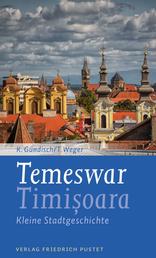Temeswar / Timisoara - Kleine Stadtgeschichte.