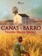 Vicente Blasco Ibañez: Cañas y barro 